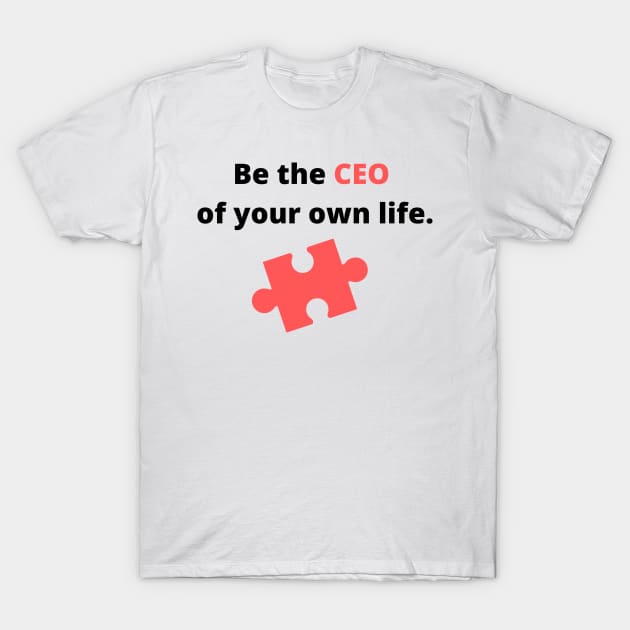 Be The CEO T-Shirt by Felicity-K